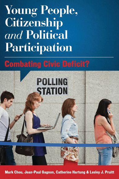 Mark Chou, Jean-Paul Gagnon, Catherine Hartung, Lesley J. Pruitt - Young People, Citizenship and Political Participation, Inbunden