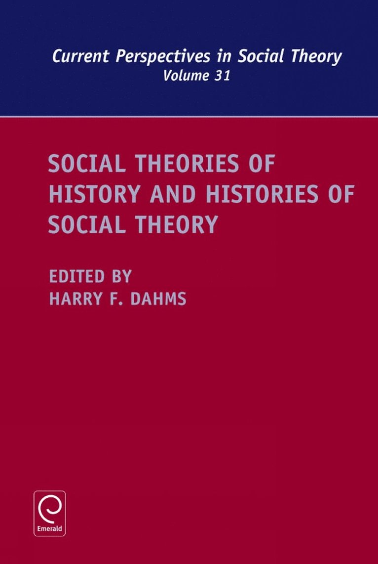 Harry F. Dahms - Social Theories of History and Histories of Social Theory, Inbunden