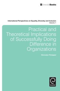 bokomslag Practical and Theoretical Implications of Successfully Doing Difference in Organizations