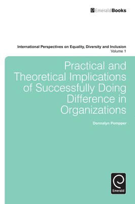 Practical and Theoretical Implications of Successfully Doing Difference in Organizations 1