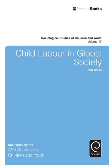 Paul Close - Child Labour in Global Society, Inbunden