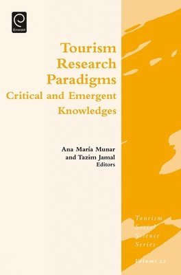 Ana Maria Munar, Tazim Jamal, Denmark) Munar, Ana Maria (Copenhagen Business School, USA) Jamal, Tazim (Texas A&M University - Tourism Research Paradigms, Inbunden