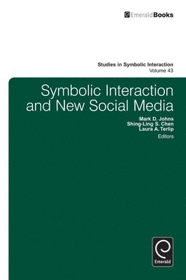 Mark D. Johns, Shing-Ling S. Chen, Laura Terlip, USA) Chen, Shing-Ling S. (University of Northern Iowa - Symbolic Interaction and New Social Media, Inbunden