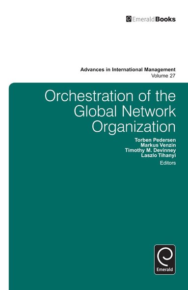 Laszlo Tihanyi, Timothy M. Devinney, Torben Pedersen, Markus Venzin - Orchestration of the Global Network Organization, Inbunden