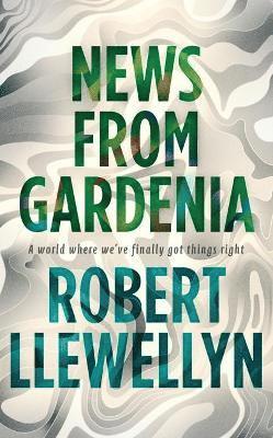 Robert Llewellyn - News from Gardenia, Häftad