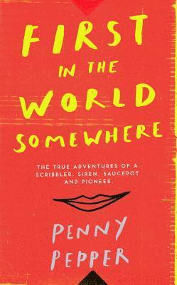 Penny Pepper - First in the World Somewhere, Inbunden