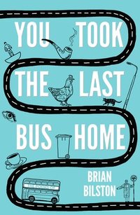 bokomslag You took the last bus home - the poems of brian bilston