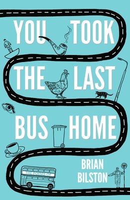 Brian Bilston - You Took the Last Bus Home, Häftad