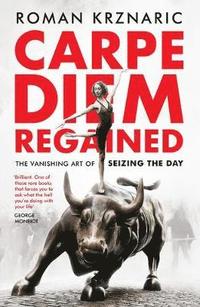 bokomslag Krznaric, R: Carpe Diem Regained
