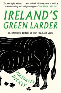 bokomslag Ireland's Green Larder: The Story of Food and Drink in Ireland
