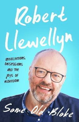 Robert Llewellyn - Some Old Bloke, Inbunden