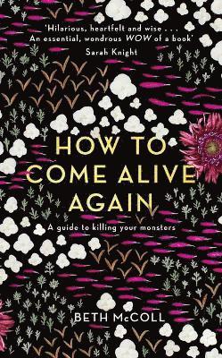 How to Come Alive Again 1