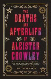 bokomslag The Deaths and Afterlife of Aleister Crowley