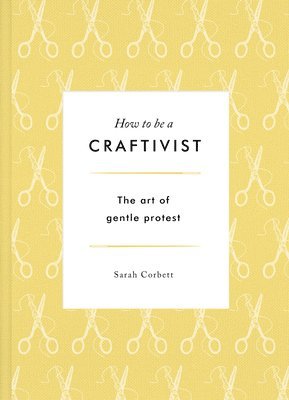 How to be a Craftivist 1