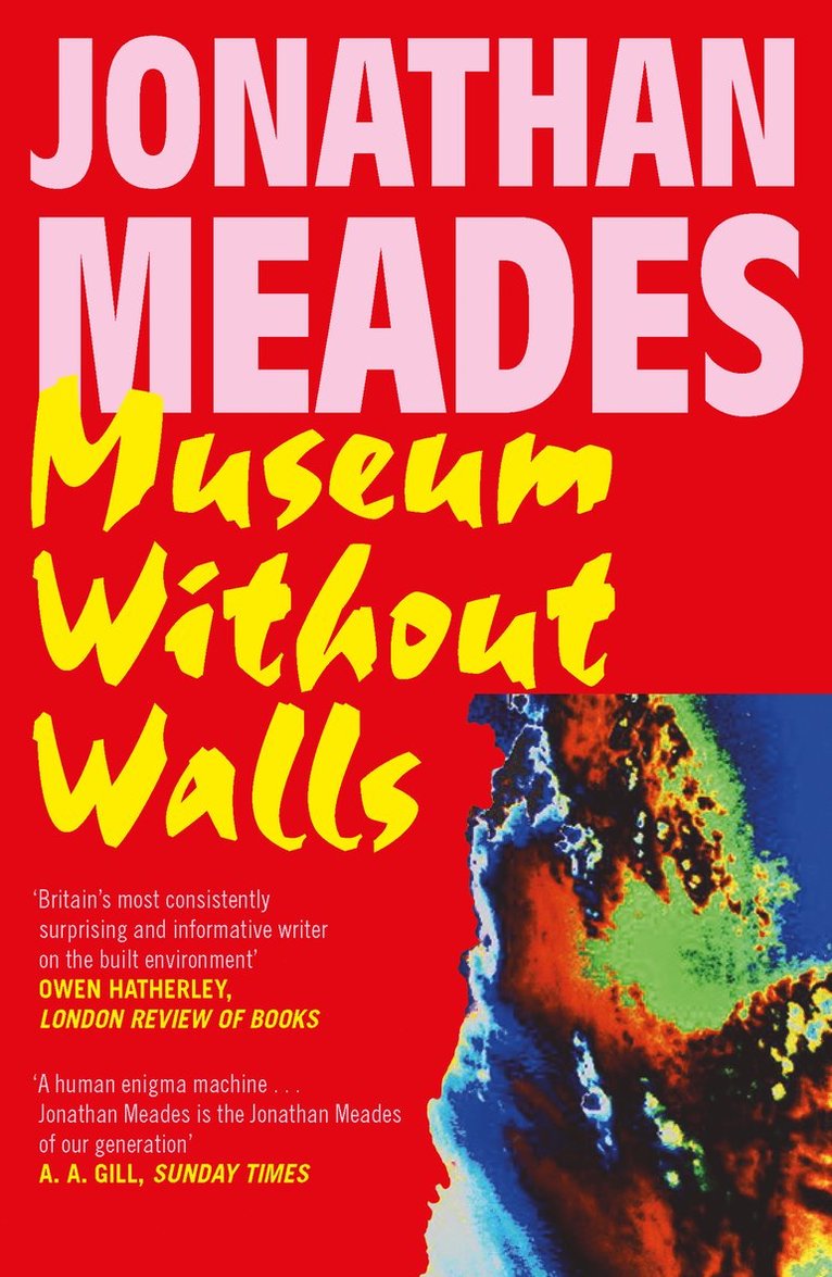 Jonathan Meades - Museum Without Walls, Häftad