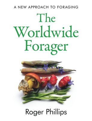 Roger Phillips - Worldwide Forager, Inbunden