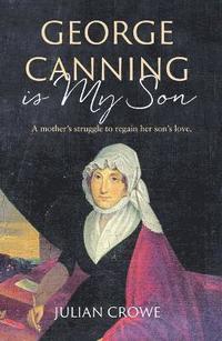 bokomslag George Canning Is My Son