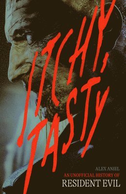 Aniel, A: Itchy, Tasty: An Unofficial History of Resident Ev