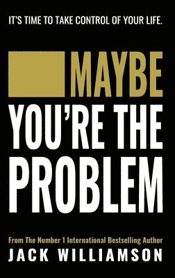 Maybe You're The Problem 1