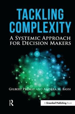 Gilbert Probst, Andrea Bassi - Tackling Complexity, Inbunden