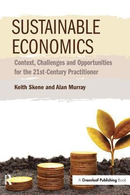 Keith Skene, Alan Murray - Sustainable Economics, Inbunden