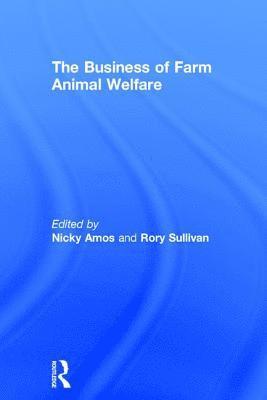 Nicky Amos, Rory Sullivan - Business of Farm Animal Welfare, Inbunden