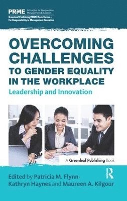 Patricia M. Flynn, Kathryn Haynes, Maureen A. Kilgour - Overcoming Challenges to Gender Equality in the Workplace, Häftad