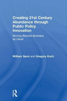 William Sarni, Greg Koch - Creating 21st Century Abundance through Public Policy Innovation, Inbunden