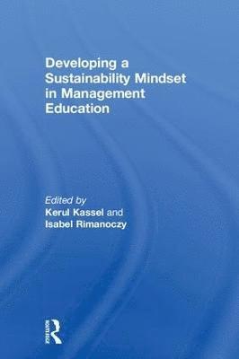 Kerul Kassel, Isabel Rimanoczy - Developing a Sustainability Mindset in Management Education, Inbunden