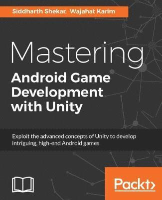 Mastering Android Game Development with Unity 1