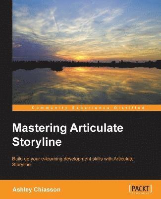 Ashley Chiasson - Mastering Articulate Storyline, Häftad