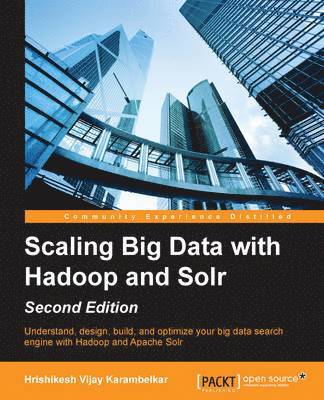 bokomslag Scaling Big Data with Hadoop and Solr - Second Edition