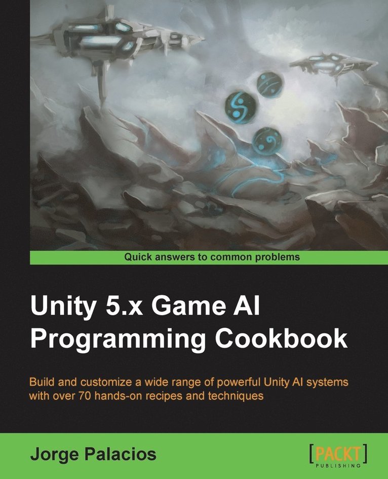 Jorge Palacios - Unity 5.x Game AI Programming Cookbook, Häftad