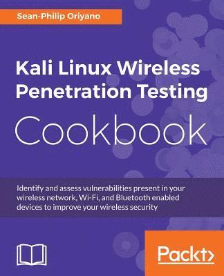 Sean-Philip Oriyano - Kali Linux Wireless Penetration Testing Cookbook, Häftad