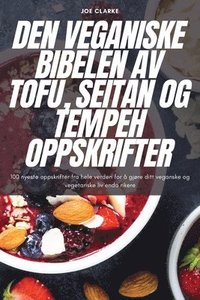bokomslag Den Veganiske Bibelen AV Tofu, Seitan Og Tempeh Oppskrifter