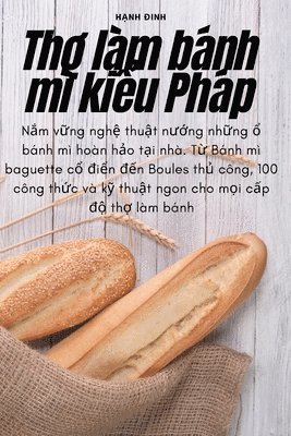 Hạnh Đinh, H&#7841;nh &#272;inh, H¿nh Ðinh, H¿nh ¿inh - Thợ làm bánh mì kiểu Pháp, Häftad