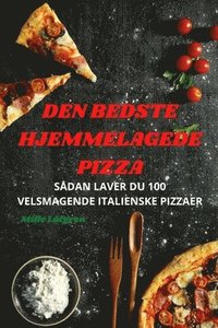 bokomslag Den Bedste Hjemmelagede Pizza