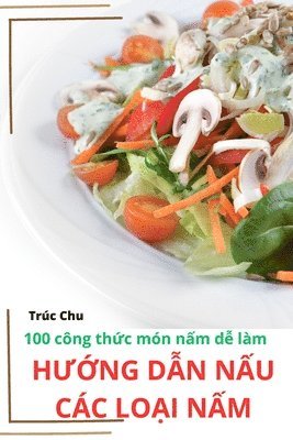 bokomslag H&#431;&#7898;ng D&#7850;n N&#7844;u Cc Lo&#7840;i N&#7844;m