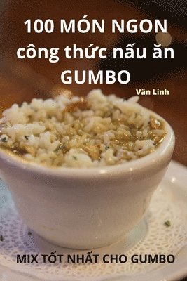 bokomslag 100 MN NGON cng th&#7913;c n&#7845;u &#259;n GUMBO