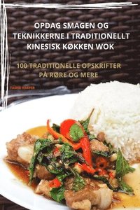 bokomslag Opdag Smagen Og Teknikkerne I Traditionellt Kinesisk KØkken Wok