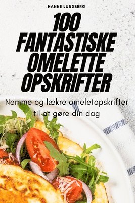 Hanne Lundberg - 100 Fantastiske Omelette Opskrifter, Häftad