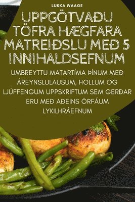 bokomslag Uppgötva¿u Töfra HÆgfara Matrei¿slu Me¿ 5 Innihaldsefnum