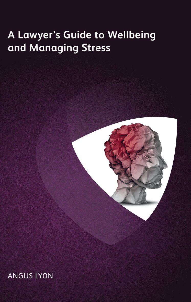 Angus Lyon - Lawyer's Guide to Wellbeing and Managing Stress, Häftad