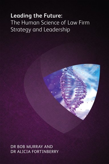 Alicia Fortinberry - Leading the Future: The Human Science of Law Firm Strategy and Leadership, Häftad