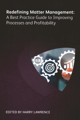 bokomslag Redefining Matter Management: A Best Practice Guide to Improving Processes and Profitability