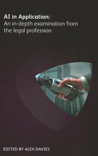 bokomslag AI in Application: An in-depth examination from the legal profession
