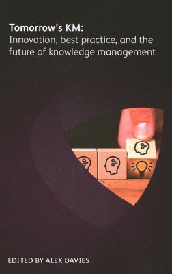 Tomorrow's KM: Innovation, best practice and the future of knowledge management 1