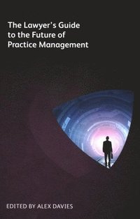 bokomslag The Lawyers Guide to the Future of Practice Management