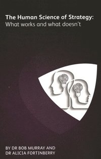 bokomslag Human Science of Strategy: what works and what doesn't