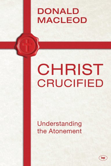 Donald Macleod - Christ Crucified, Häftad